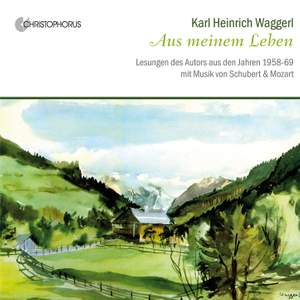 Karl Heinrich Waggerl - Aus Meinem Leben: Readings 1958-69 With Music By Schubert & Mozart