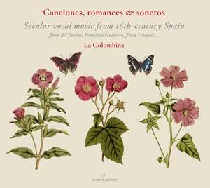 Canciones, Romances & Sonetos - Secular Vocal Music From 16th-Century Spain
