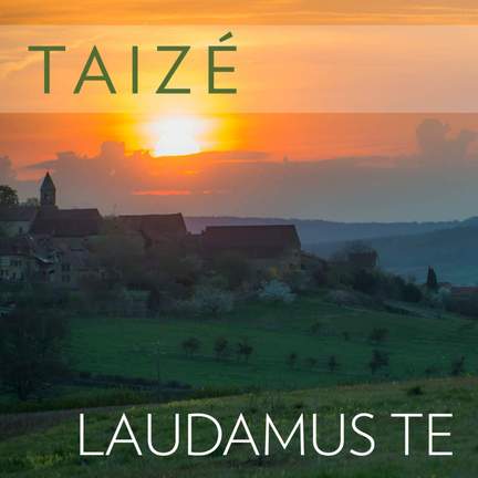 Taize: Laudamus Te