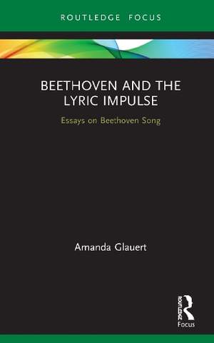 Beethoven and the Lyric Impulse: Essays on Beethoven Song