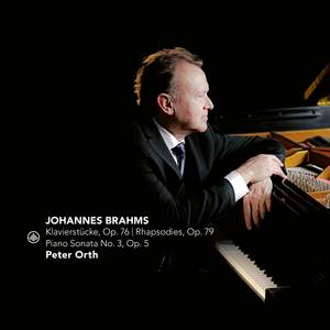 Brahms: Klavierstücke, Op. 76 | Rhapsodies, Op. 79 | Piano Sonata No. 3, Op. 5