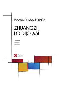 Jacobo Durán-Loriga: Zhuangzi lo dijo asi for Orchestra