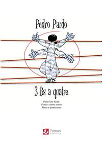 Pedro Pardo: 3 Bs a quatre for Piano Duet (1 Piano-4 Hands)