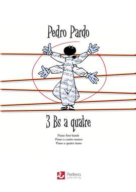 Pedro Pardo: 3 Bs a quatre for Piano Duet (1 Piano-4 Hands)