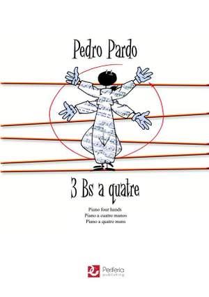 Pedro Pardo: 3 Bs a quatre for Piano Duet (1 Piano-4 Hands)