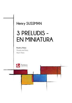Henry Sussman: 3 Preludis - En Miniatura for Piccolo and Piano