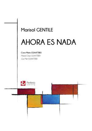 Marisol Gentile: Ahora es Nada for Mixed Choir (SSAATTBB)