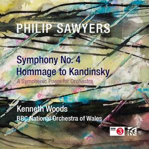Philip Sawyers: Symphony No. 4 & Hommage to Kandinsky Product Image