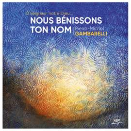 Ô Seigneur notre Dieu... Nous bénissons ton nom