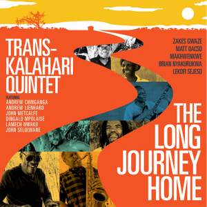 Trans-Kalahari Quintet: The Long Journey Home