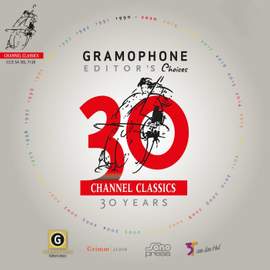 Channel Classics 30th Anniversary Album - Gramophone Editor's Choices