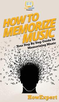How To Memorize Music: Your Step By Step Guide To Memorizing Music