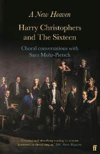 A New Heaven: Harry Christophers and The Sixteen