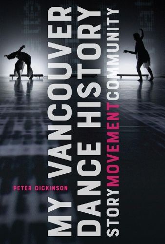 My Vancouver Dance History: Story, Movement, Community