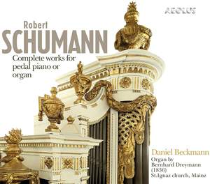 Schumann: Complete Works For Pedal Piano Or Organ