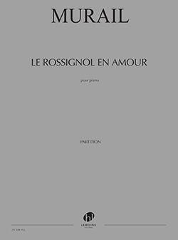 Tristan Murail: Le Rossignol En Amour