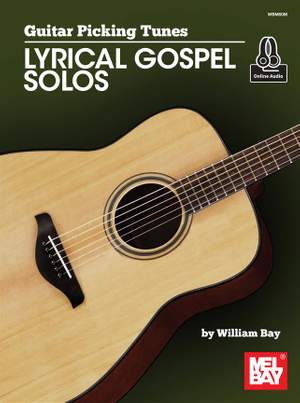 William Bay: Guitar Picking Tunes-Lyrical Gospel Solos