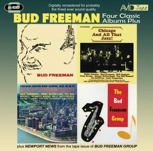 Four Classic Albums Plus (Bud Freeman / Chicago and All That Jazz / Chicago- Austin High School Jazz in Hi-Fi / The Bud Freeman Group)