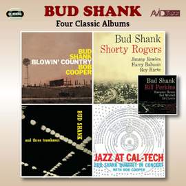 Four Classic Albums (Blowin' Country / Bud Shank With Shorty Rogers & Bill Perkins / Bud Shank and Three Trombones / Jazz At Cal-Tech)