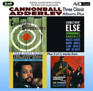 Three Classic Albums Plus (Somethin' Else / Cannonball's Sharpshooter / Them Dirty Blues )