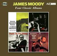 Four Classic Albums (wail Moody, Wail / Hi-Fi Party / Flute 'n the Blues / Moody's Mood For Love)