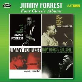 Four Classic Albums (out of the Forrest / Sit Down and Relax With Jimmy Forrest / Most Much / Soul Street)