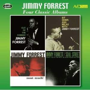 Four Classic Albums (out of the Forrest / Sit Down and Relax With Jimmy Forrest / Most Much / Soul Street)