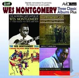 Three Classic Albums Plus (the Wes Montgomery Trio / Montgomeryland / the Incredible Jazz Guitar)
