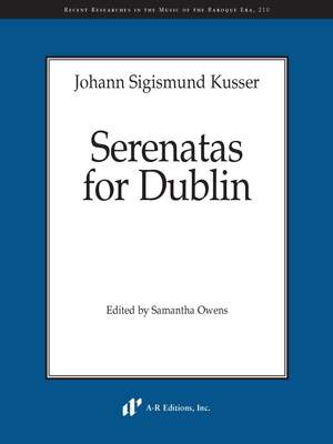 Johann Sigismund Kusser: Serenatas for Dublin