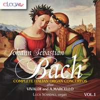 J.S. Bach: Complete Italian Organ Concertos, Vol. 1
