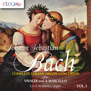 J.S. Bach: Complete Italian Organ Concertos, Vol. 1