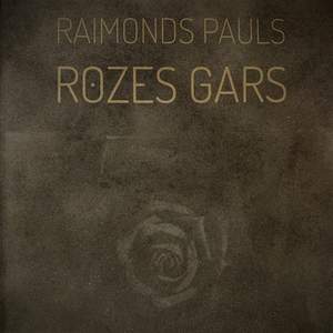 Raimonds Paul's Rozes Gars