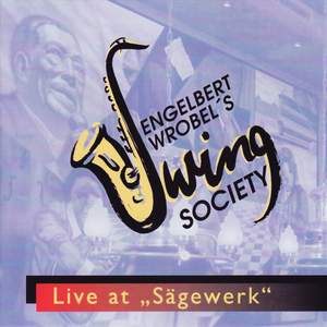 Engelbert Wrobel's Swing Society - Live at Sägewerk