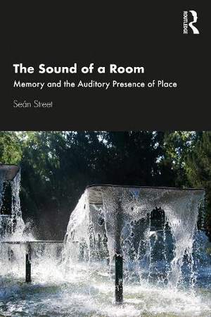 The Sound of a Room: Memory and the Auditory Presence of Place