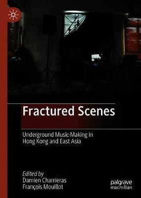 Fractured Scenes: Underground Music-Making in Hong Kong and East Asia