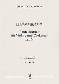 Kaun, Hugo: Fantasiestück for violin solo and grand orchestra Op. 66