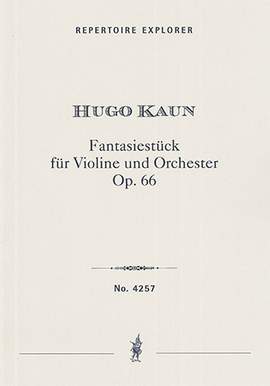 Kaun, Hugo: Fantasiestück for violin solo and grand orchestra Op. 66