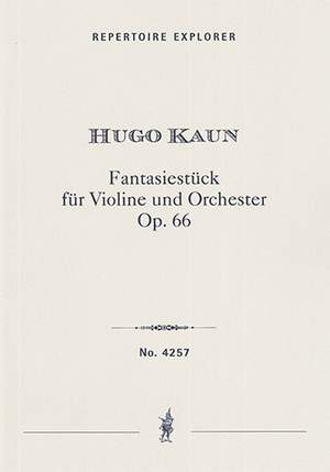 Kaun, Hugo: Fantasiestück for violin solo and grand orchestra Op. 66