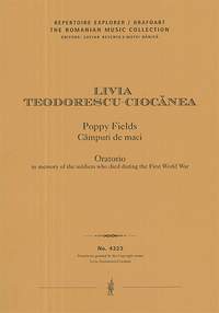 Teodorescu-Ciocanea, Livia: Poppy Fields – Câmpuri de maci, Oratorio in memory of the soldiers who died during the First World War