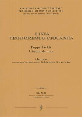 Teodorescu-Ciocanea, Livia: Poppy Fields – Câmpuri de maci, Oratorio in memory of the soldiers who died during the First World War