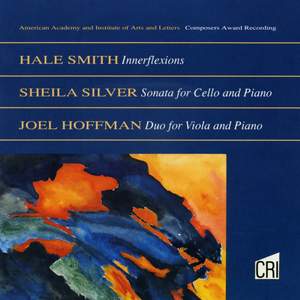 Hale Smith: Innerflexions - Sheila Silver: Sonata for Cello and Piano - Joel Hoffman: Duo for Viola and Piano