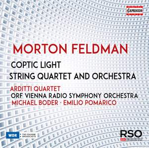 Feldman: Coptic Light; String Quartet and Orchestra