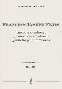 Fétis, Francois-Joseph: Trio, Quartet and Quintet for Trombones