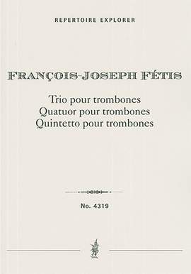 Fétis, Francois-Joseph: Trio, Quartet and Quintet for Trombones