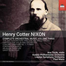 Henry Cotter Nixon: Complete Orchestral Music, Vol. 3