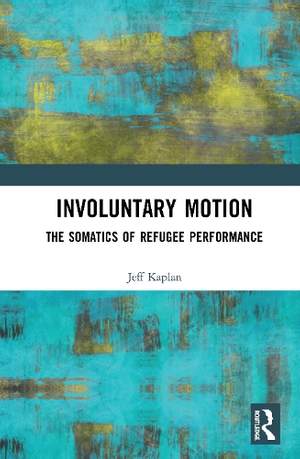 Involuntary Motion: The Somatics of Refugee Performance