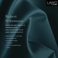 Schumann: Frauenliebe und -leben, Liederkreis Op. 24, Gedichte der Königin Maria Stuart & Songs from Myrthen