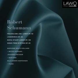Schumann: Frauenliebe und -leben, Liederkreis Op. 24, Gedichte der Königin Maria Stuart & Songs from Myrthen