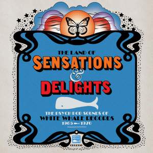 The Land of Sensations and Delights - the Psych Pop Sounds of White Whale Records 1965-1970