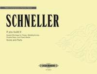 Schneller, Oliver: If you build it (score, parts, CD)